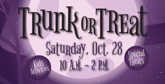 Trunk or Treat Saturday Oct. 28 10 a.m. to 2 p.m.